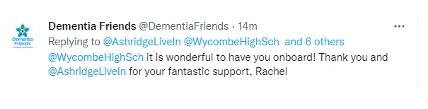 Screenshot of a social media post from Dementia Friends. The message says: @AshridgeLiveIn @WycombeHighSch and 6 others it is wonderful to have you onboard! Thank you and @ashridgelivein for your fantastic support, Rachel.