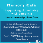 Blue flyer for "Memory Café" supporting those with dementia. Hosted by Ashridge Home Care at Chilterns Neuro Centre. Held on the first Friday monthly, 10am-12pm.